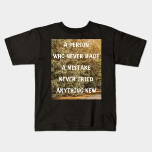 A person who never made a mistake Kids T-Shirt